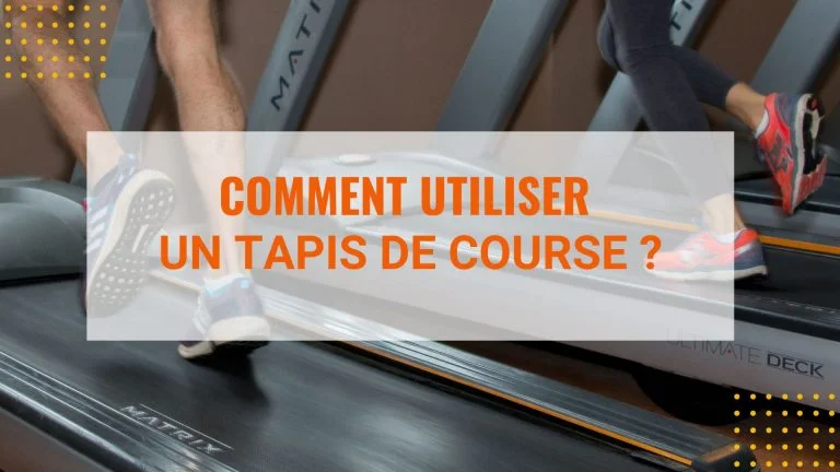 Comment utiliser un tapis de course ?